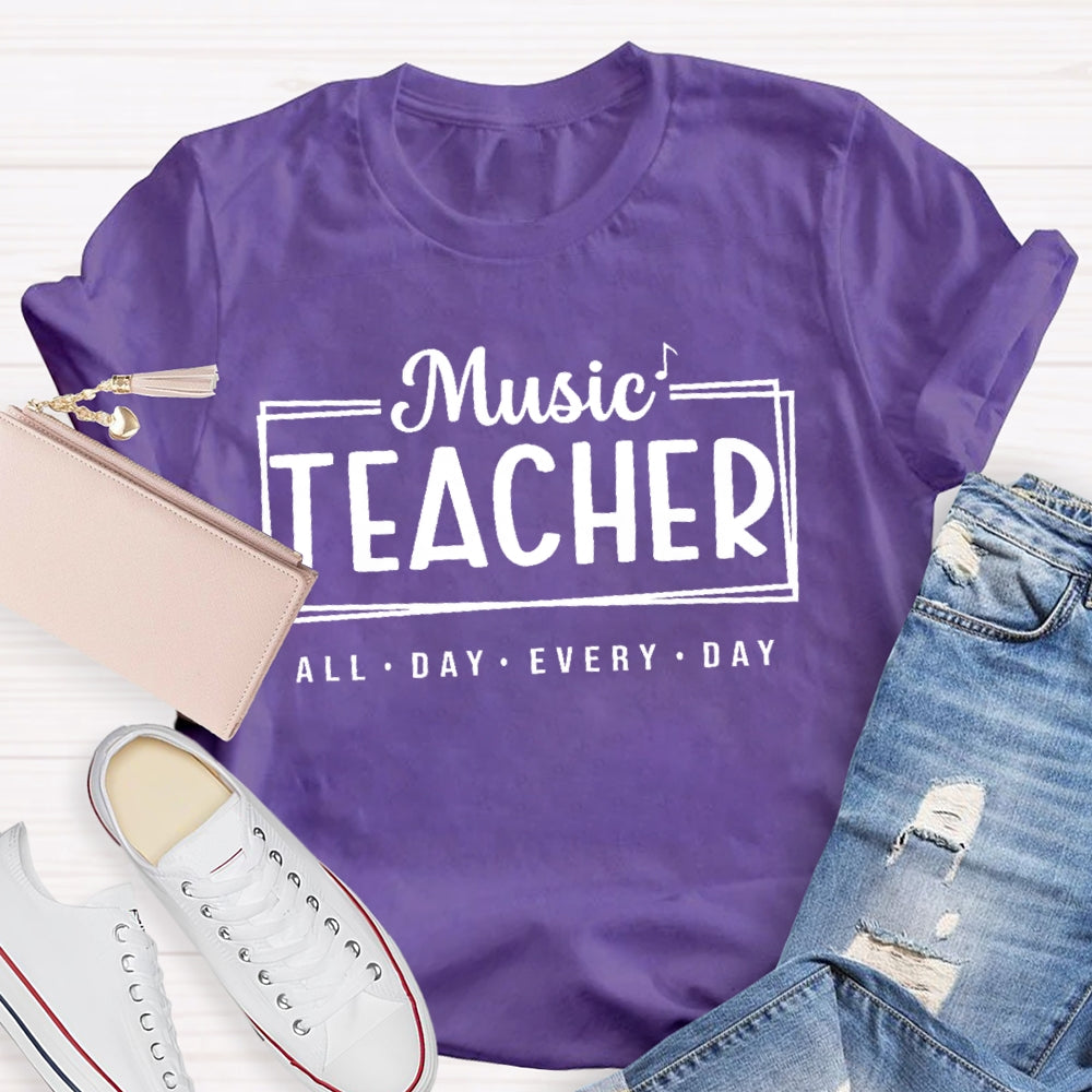 Music Teacher All Day Every Day Letters T-shirt