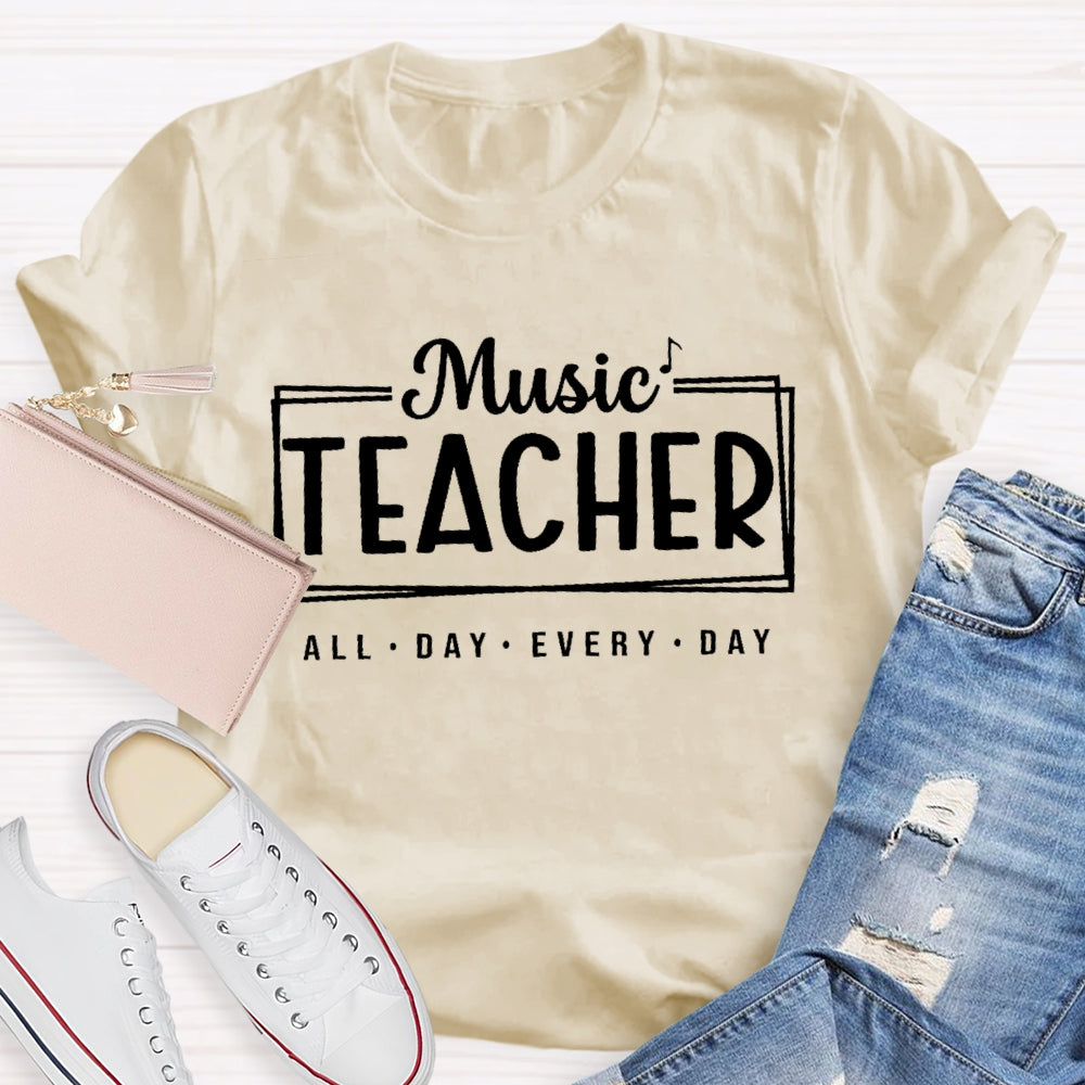 Music Teacher All Day Every Day Letters T-shirt