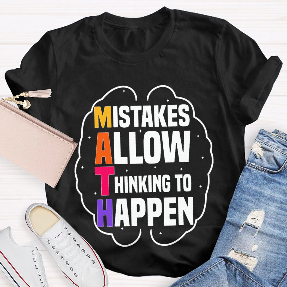 Math Mistakes Allow Thinking To Happen T-shirt