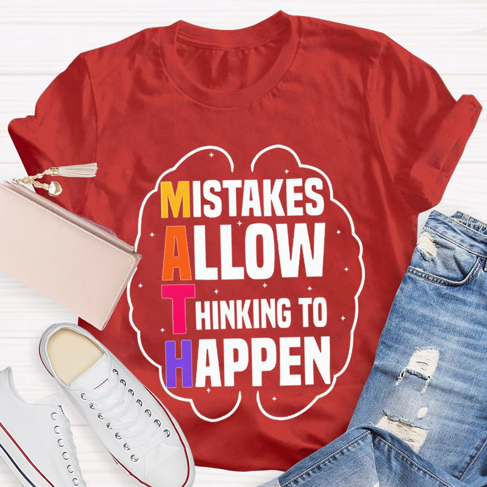 Math Mistakes Allow Thinking To Happen T-shirt