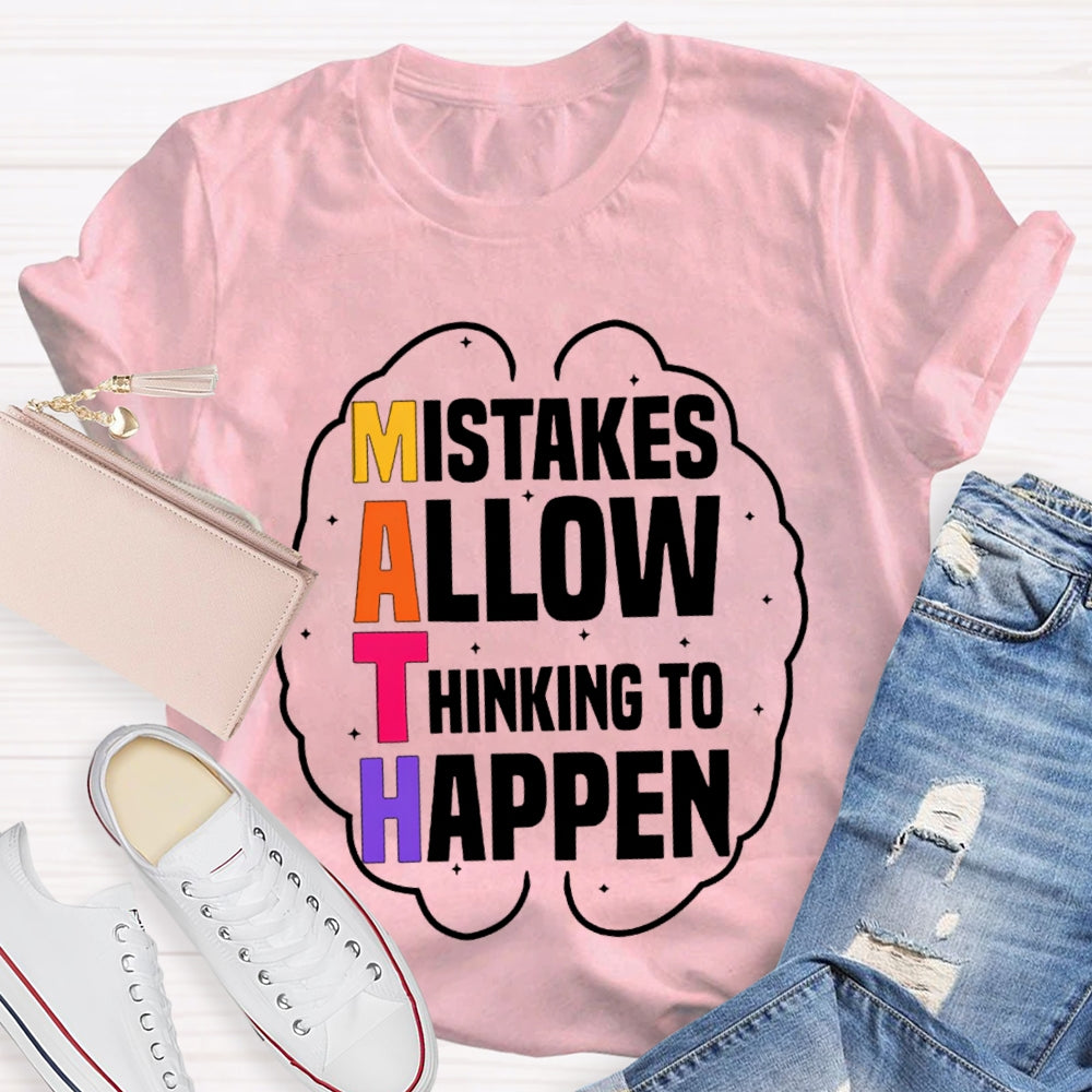 Math Mistakes Allow Thinking To Happen T-shirt