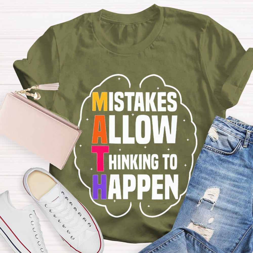 Math Mistakes Allow Thinking To Happen T-shirt