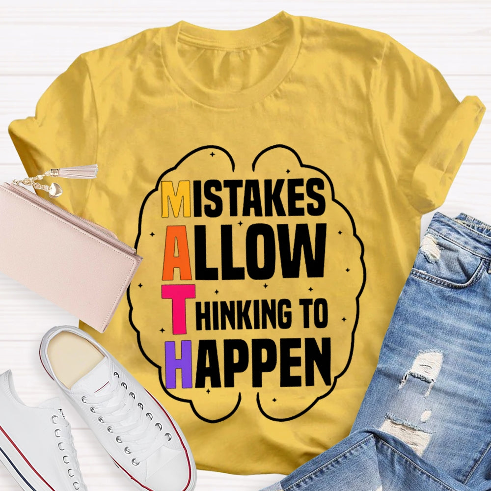 Math Mistakes Allow Thinking To Happen T-shirt