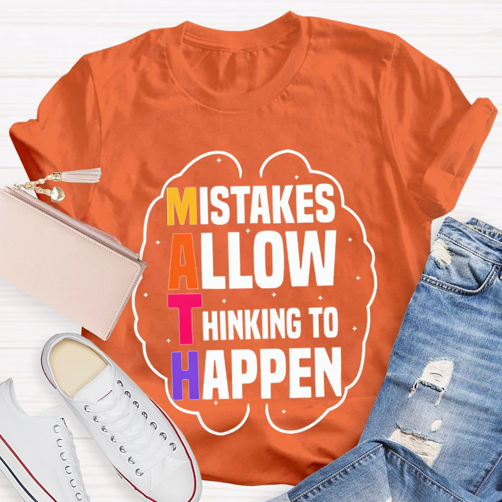 Math Mistakes Allow Thinking To Happen T-shirt