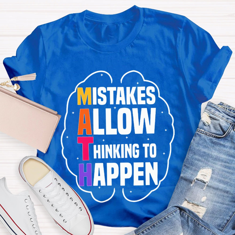 Math Mistakes Allow Thinking To Happen T-shirt