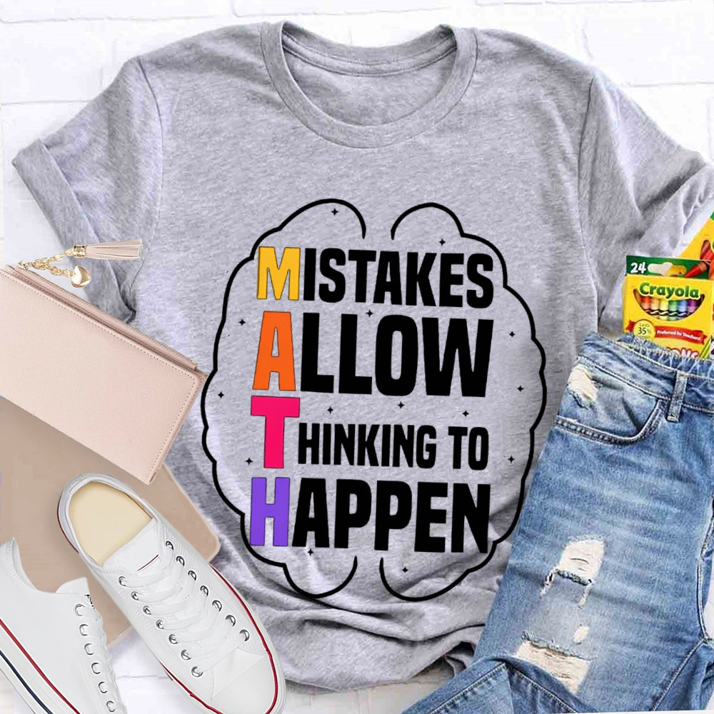 Math Mistakes Allow Thinking To Happen T-shirt