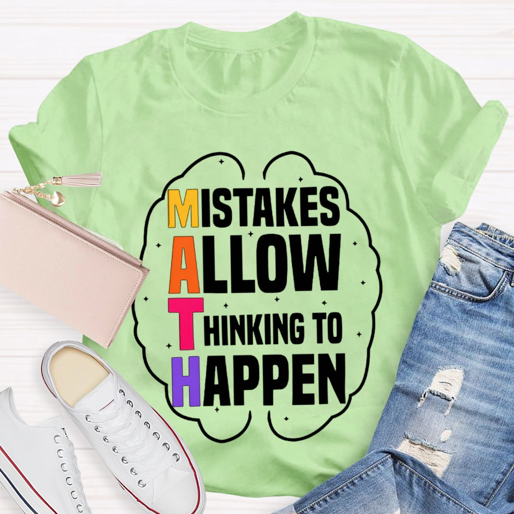 Math Mistakes Allow Thinking To Happen T-shirt