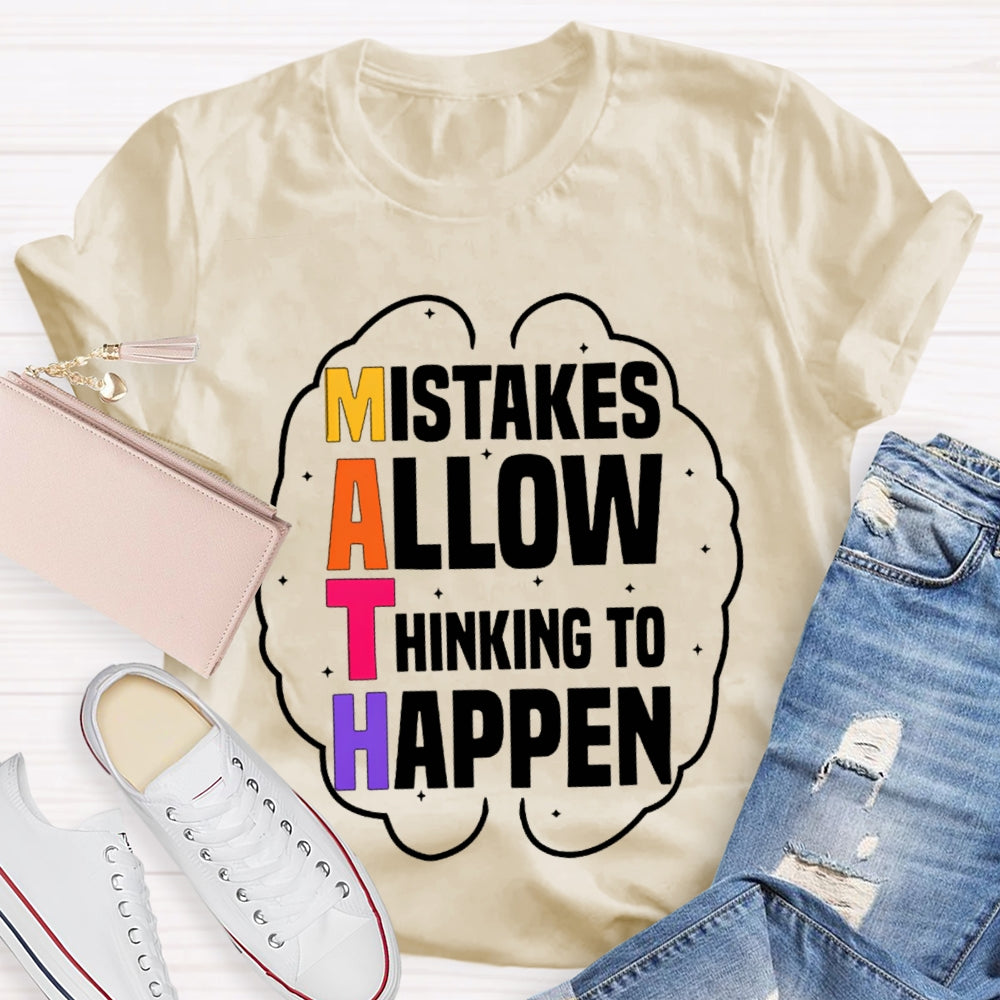 Math Mistakes Allow Thinking To Happen T-shirt