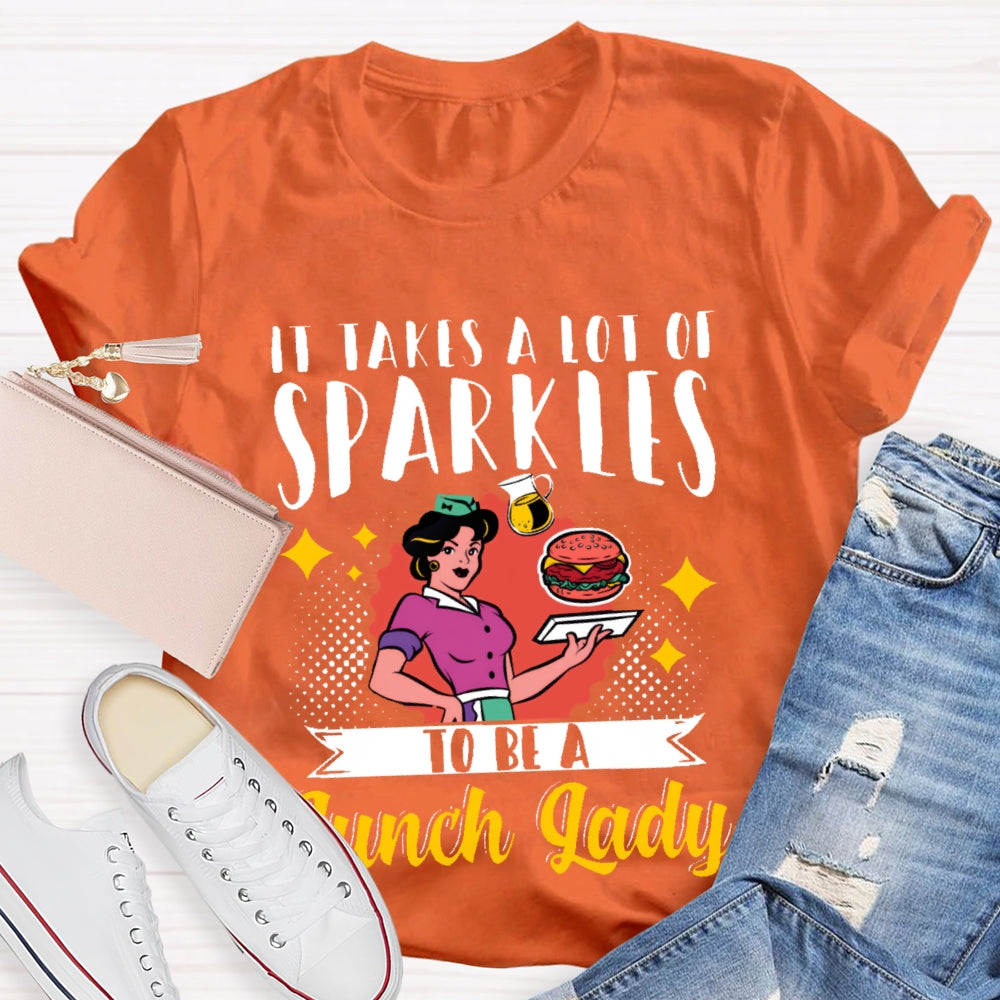 It Takes A Lot Of Sparkle To Be A Lunch Lady Printing T-shirt