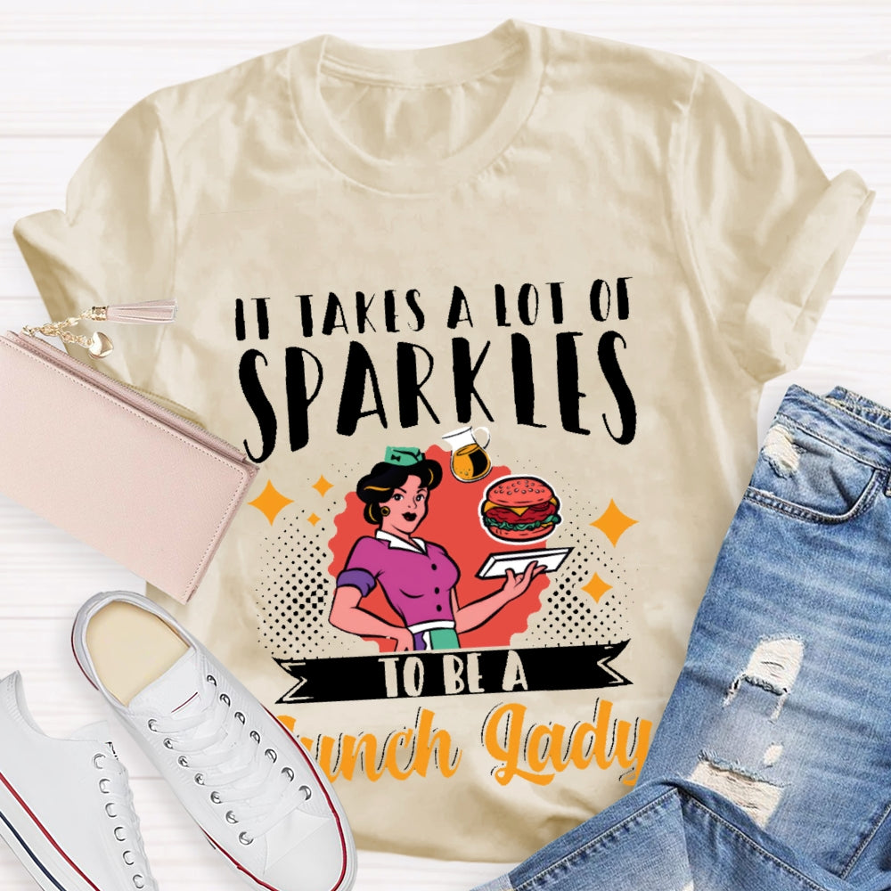 It Takes A Lot Of Sparkle To Be A Lunch Lady Printing T-shirt