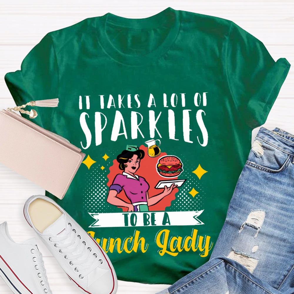 It Takes A Lot Of Sparkle To Be A Lunch Lady Printing T-shirt