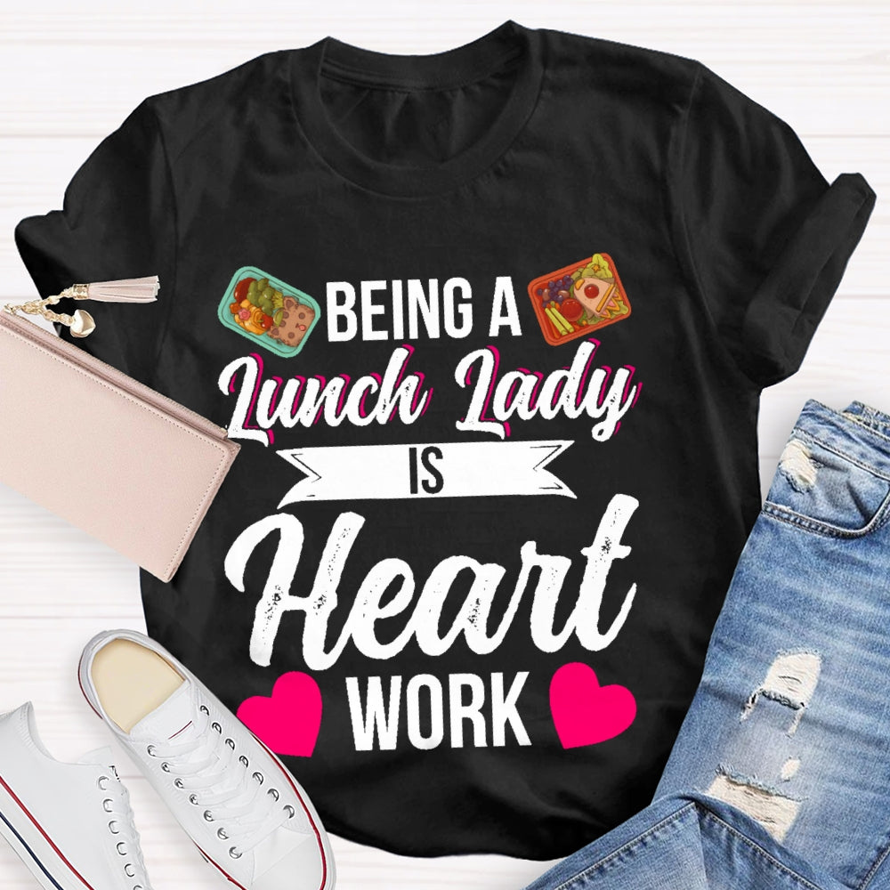 Being A Lunch Lady Is A Heart Work T-shirt