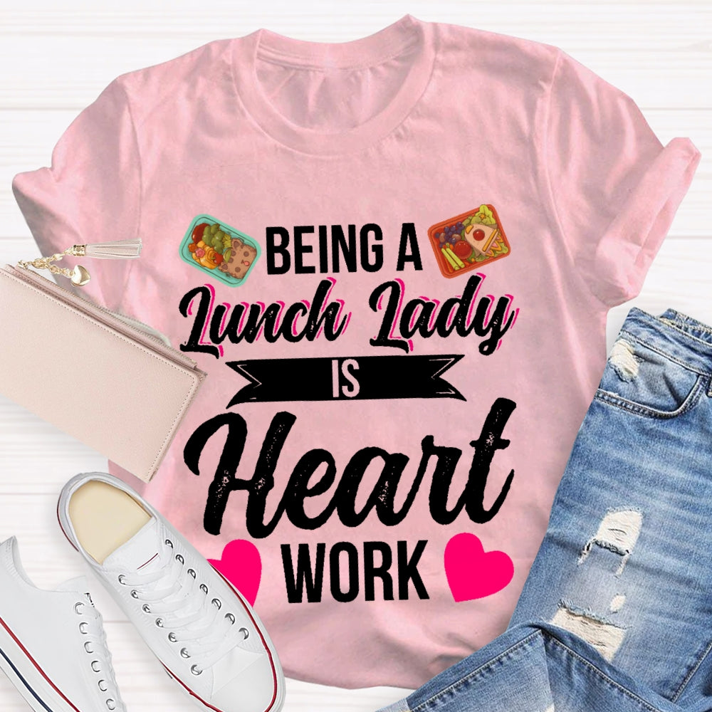 Being A Lunch Lady Is A Heart Work T-shirt