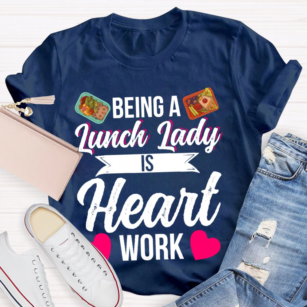 Being A Lunch Lady Is A Heart Work T-shirt