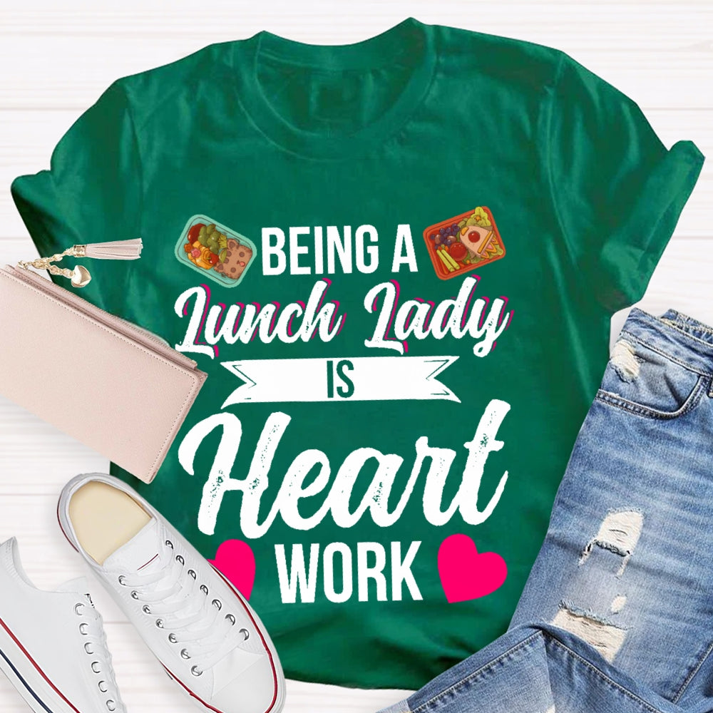 Being A Lunch Lady Is A Heart Work T-shirt