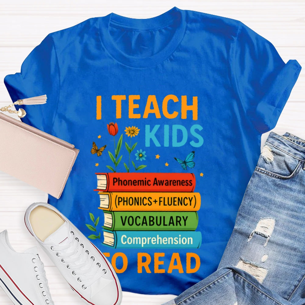 I Teach Kids To Read Books T-shirt
