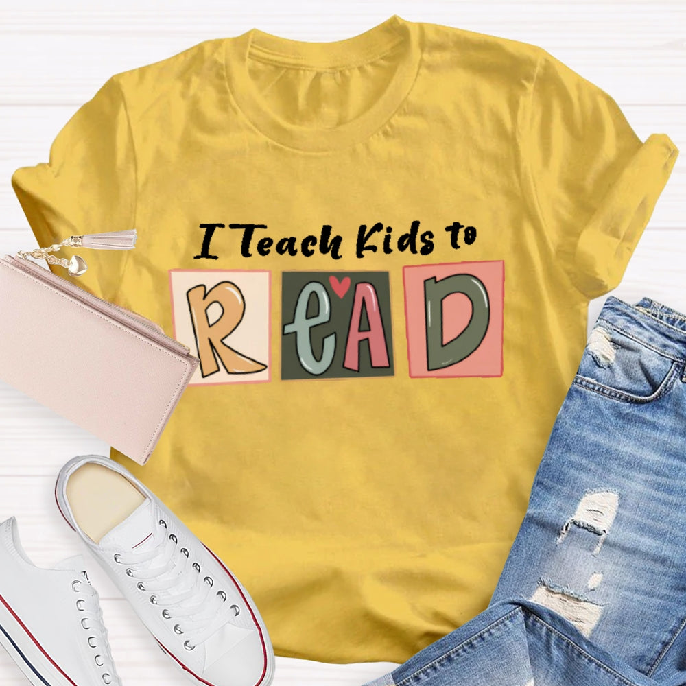 I Teach Kids To Read Letters T-shirt
