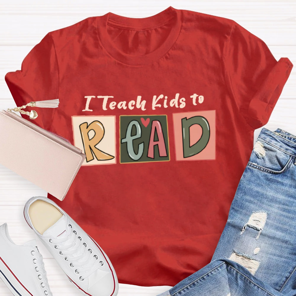 I Teach Kids To Read Letters T-shirt