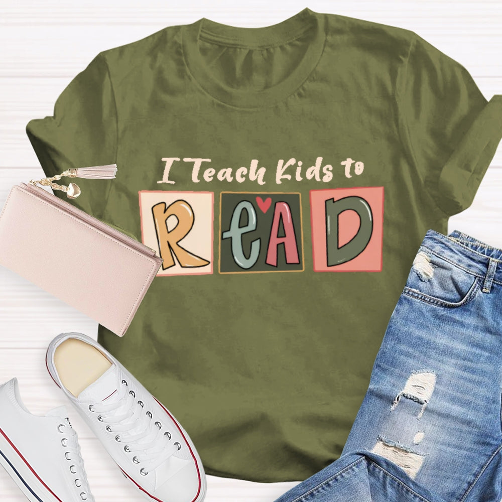 I Teach Kids To Read Letters T-shirt
