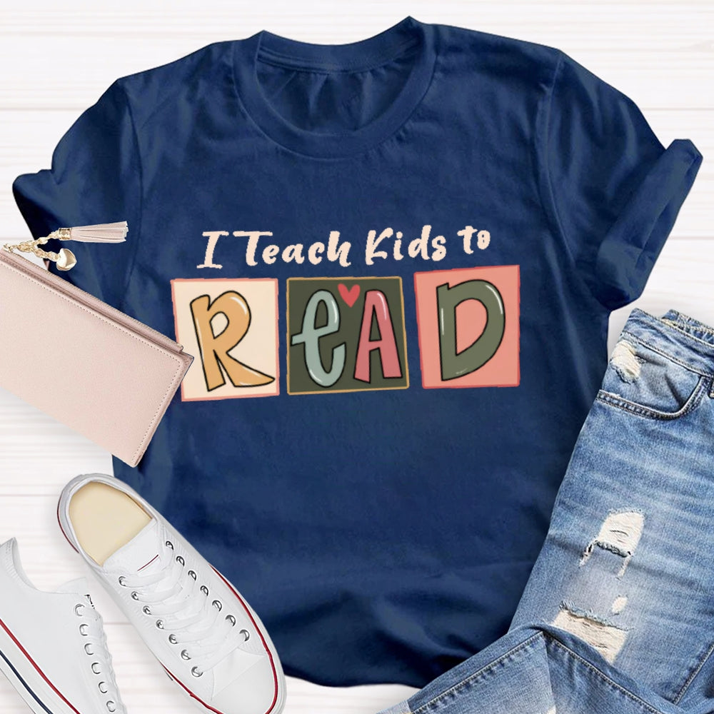 I Teach Kids To Read Letters T-shirt