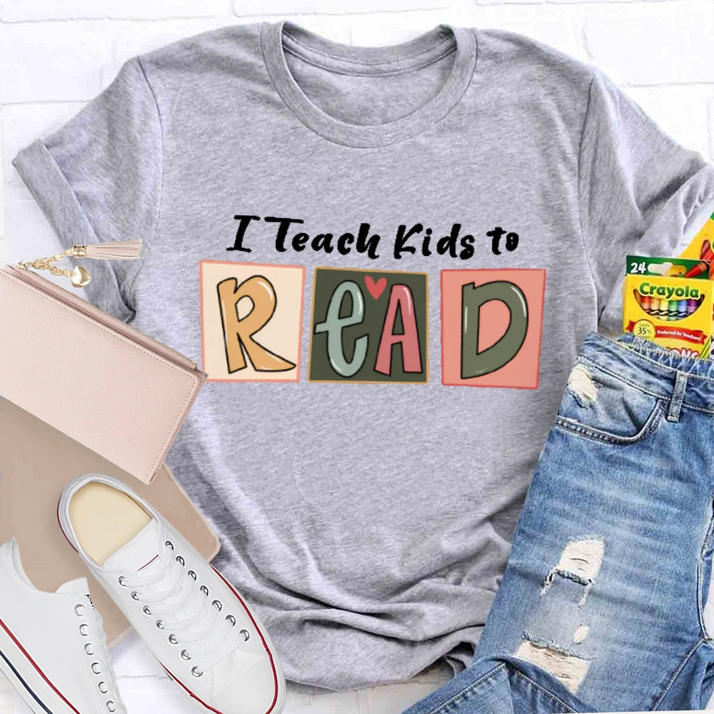 I Teach Kids To Read Letters T-shirt