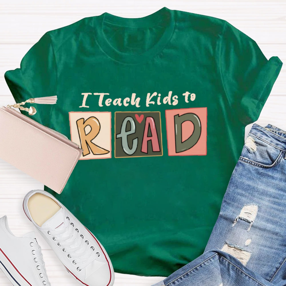 I Teach Kids To Read Letters T-shirt