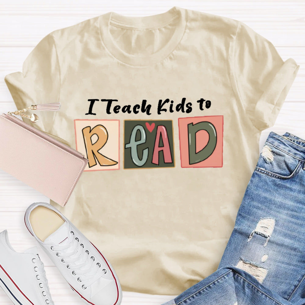 I Teach Kids To Read Letters T-shirt