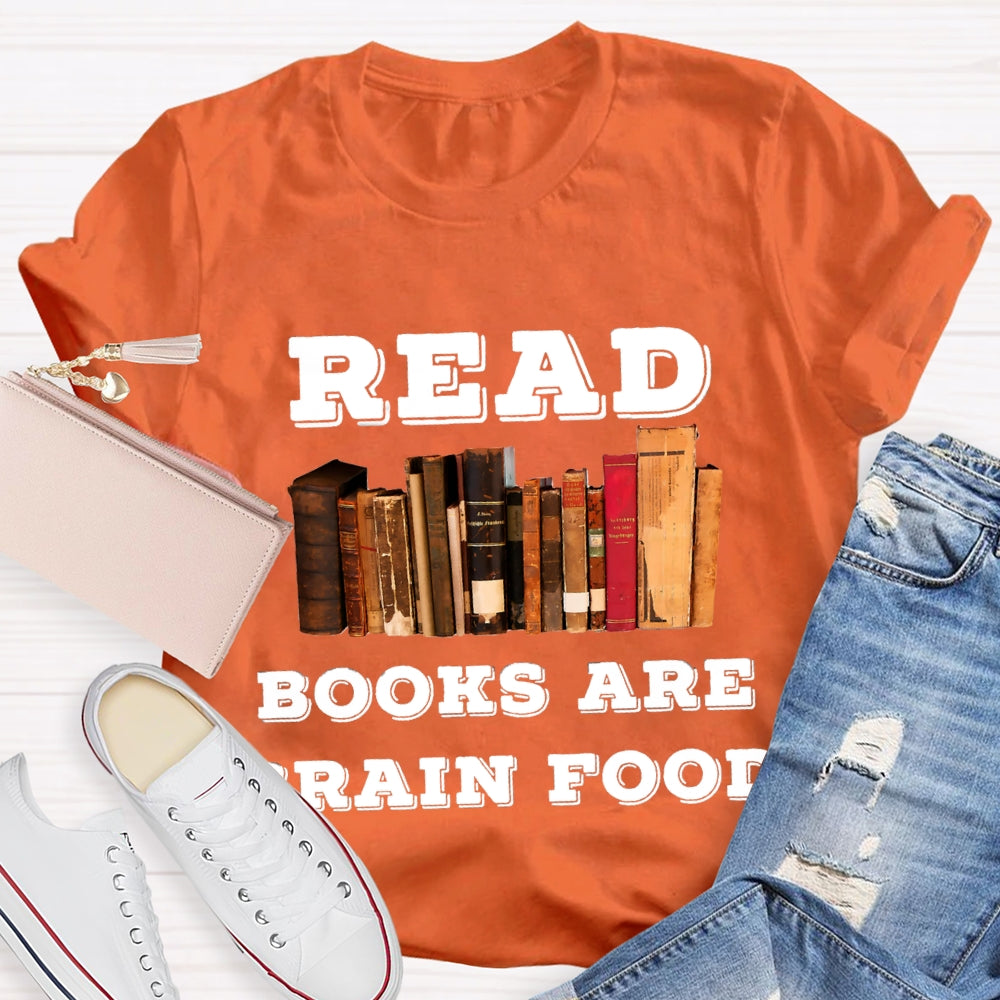Read Books Are Brain Food T-Shirt