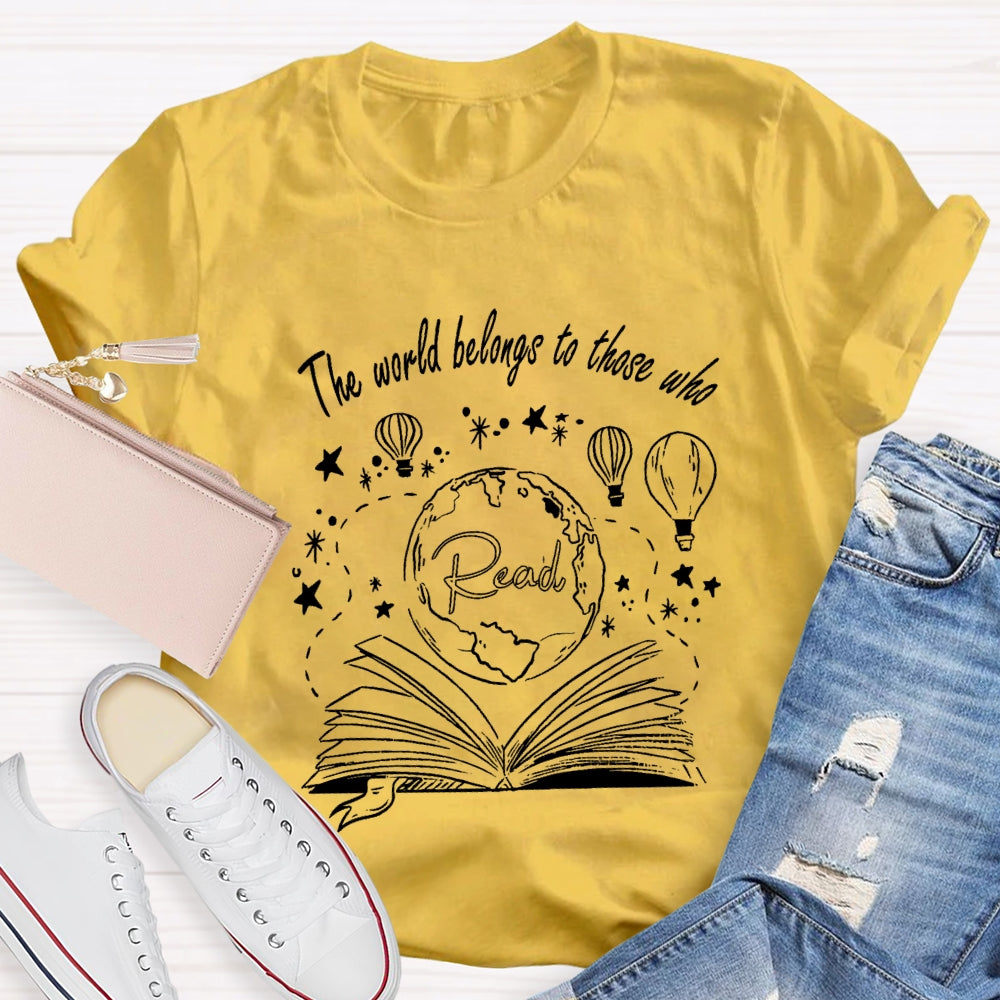 The World Belongs To Those Who Read T-Shirt