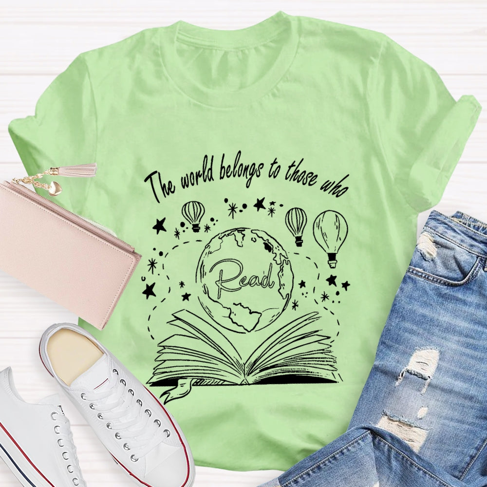 The World Belongs To Those Who Read T-Shirt
