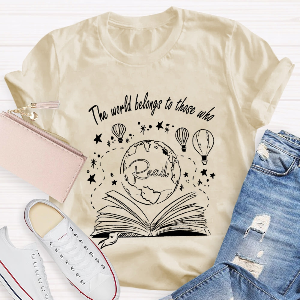 The World Belongs To Those Who Read T-Shirt