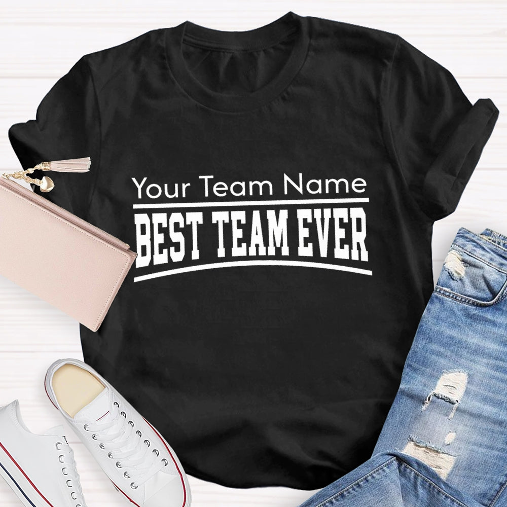 Personalized Team Name The Best Team Ever Horizontal Text Design T-Shirt