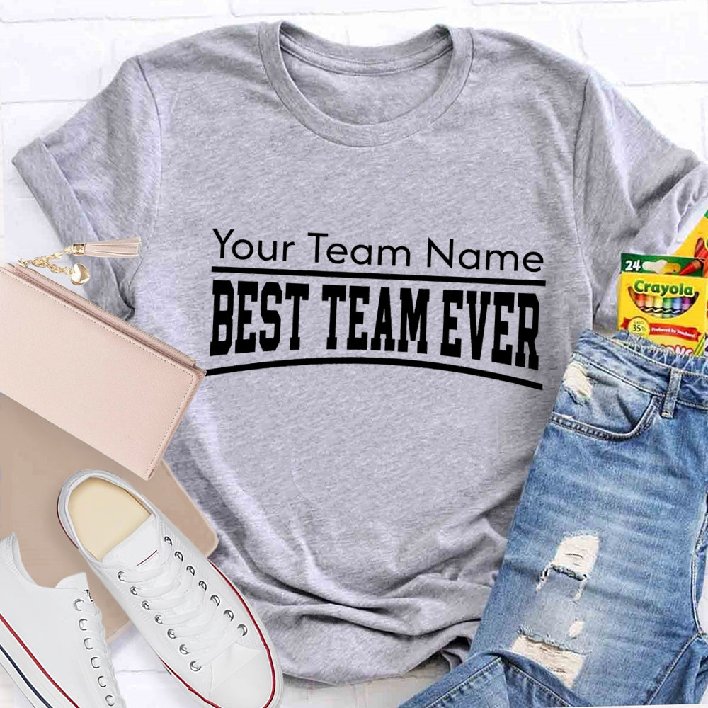 Personalized Team Name The Best Team Ever Horizontal Text Design T-Shirt