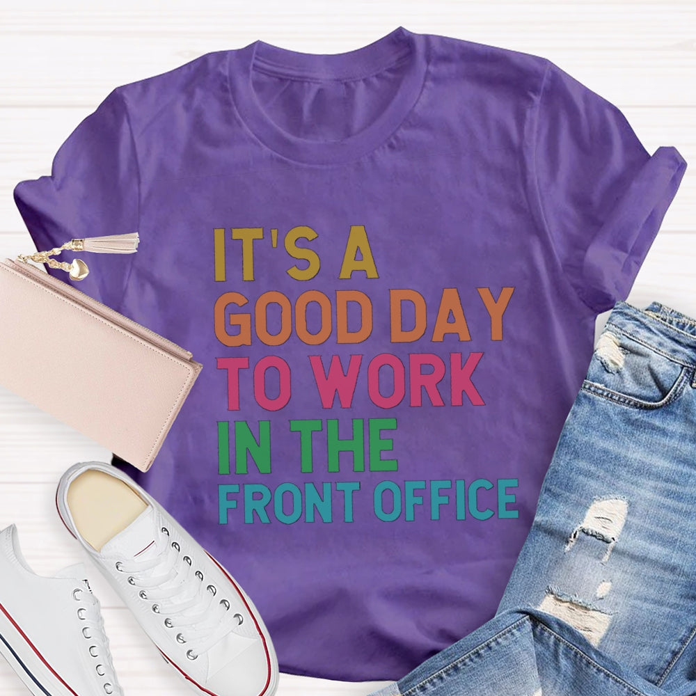 It'S A Good Day To Work In The Front Office T-Shirt