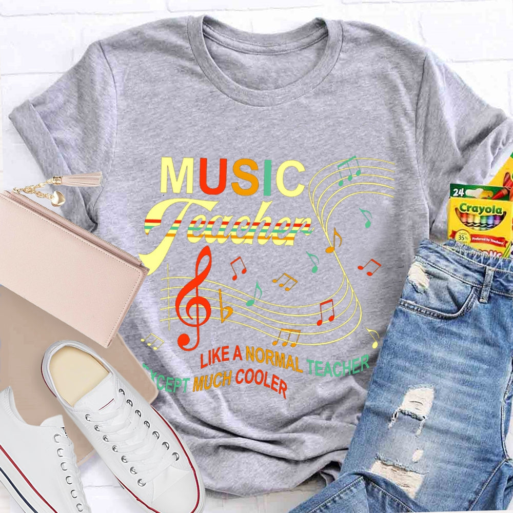 Music Teacher Like A Normal Teacher Except Much Cooler Staff And Notes T-shirt