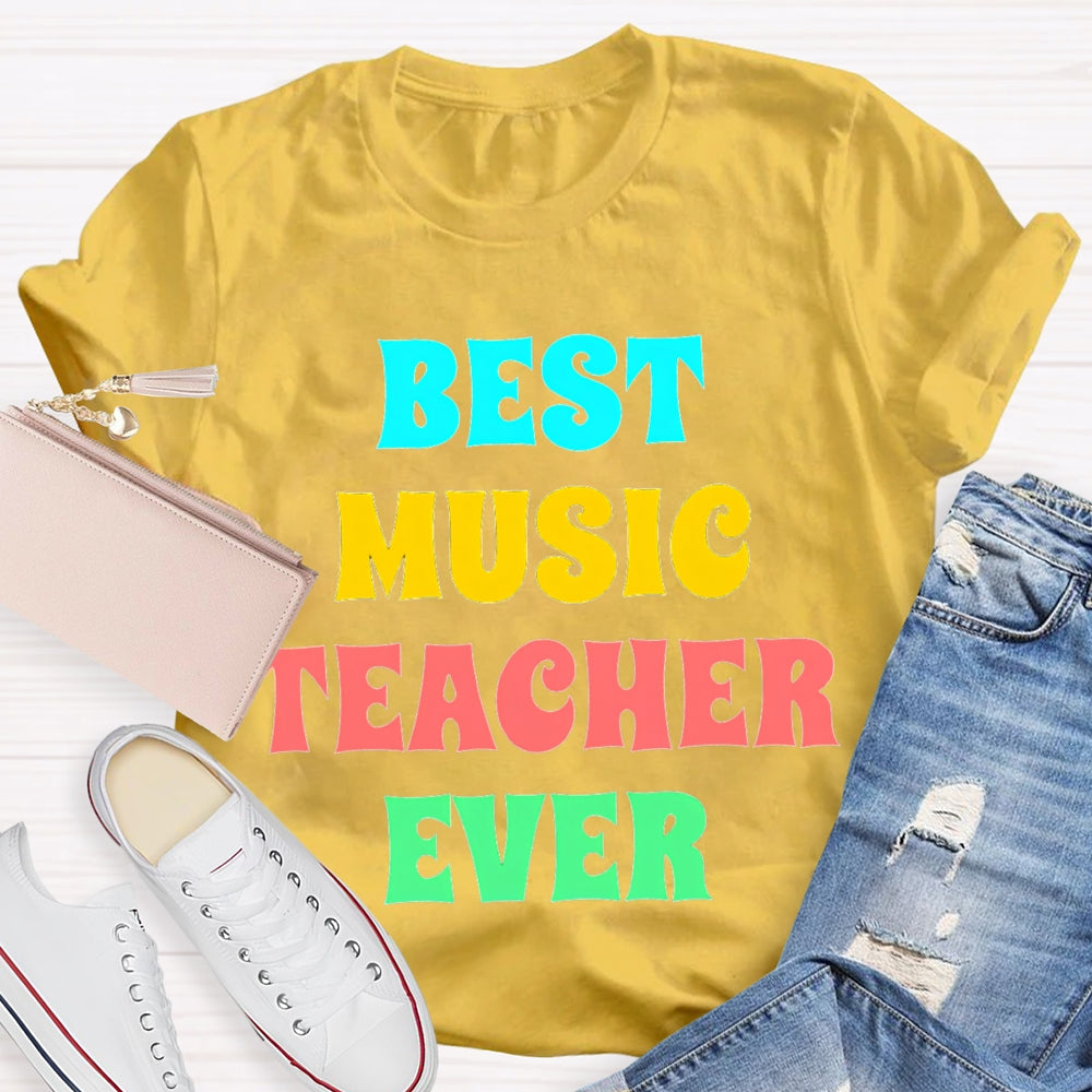 Best Music Teacher Ever Colored Letters T-shirt