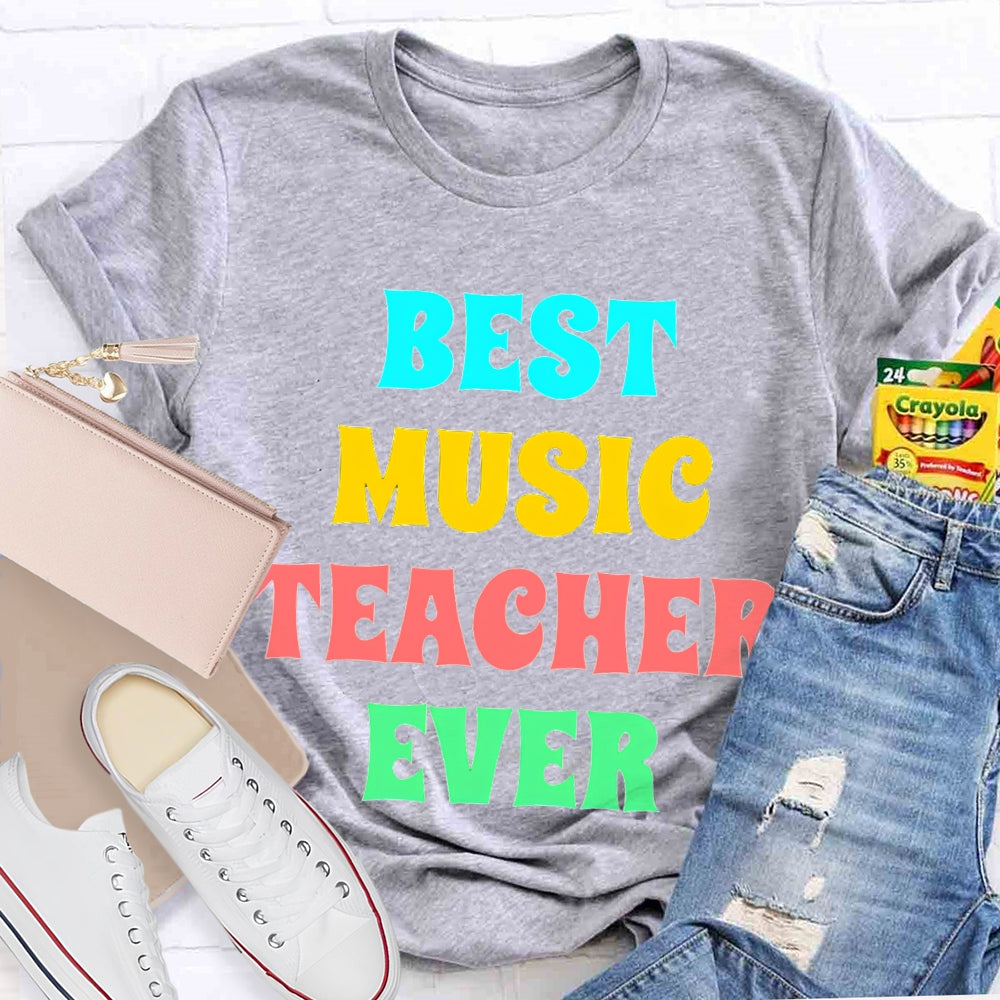 Best Music Teacher Ever Colored Letters T-shirt