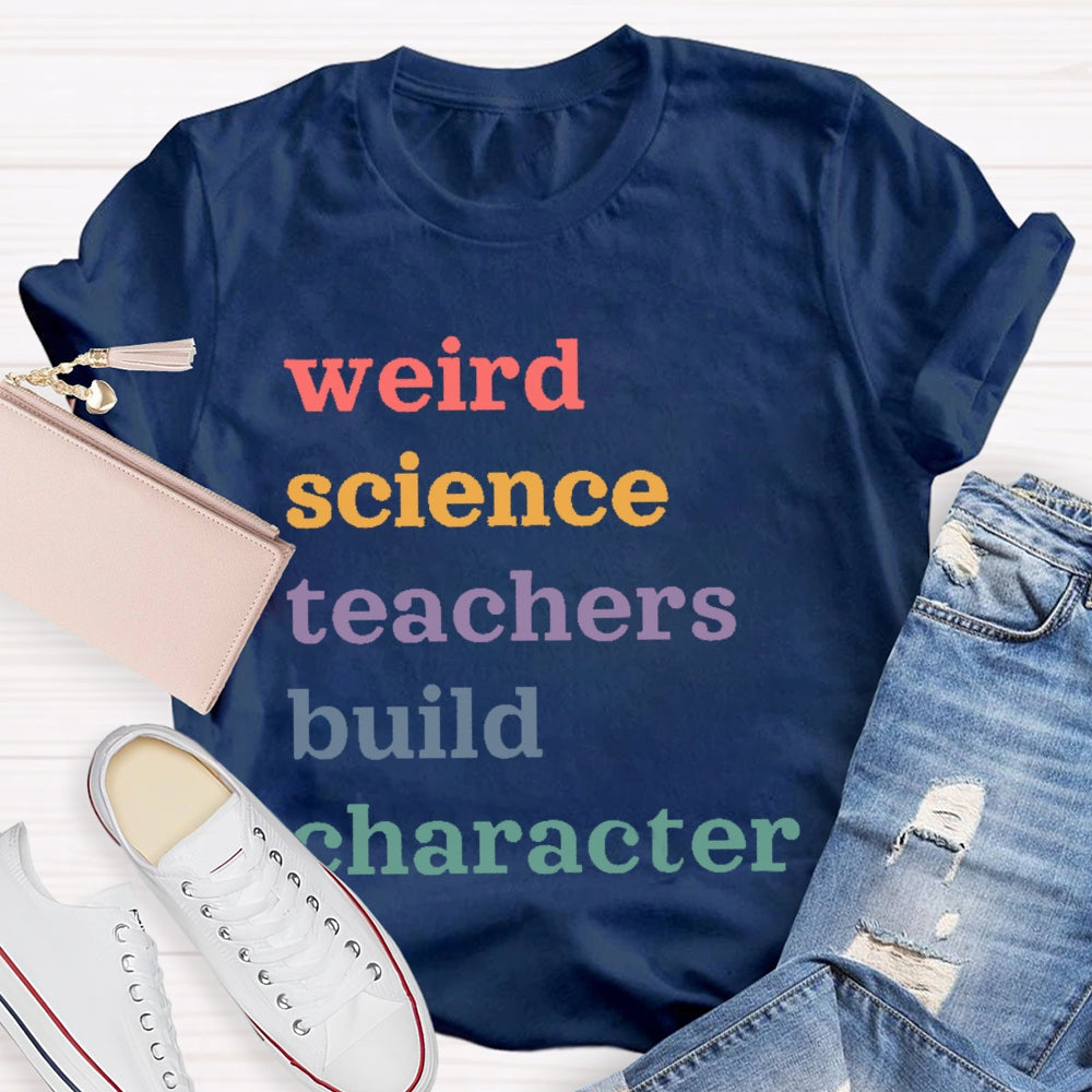 Weird Science Teachers Build Character T-shirt