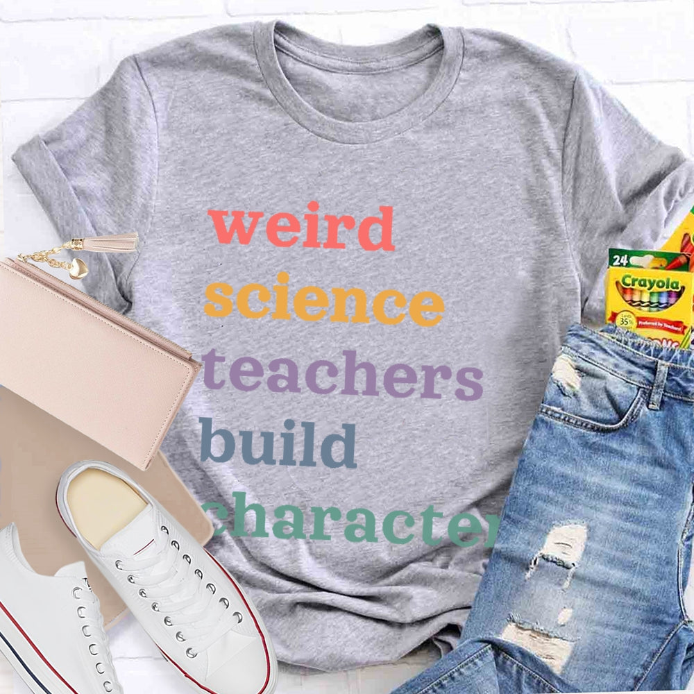 Weird Science Teachers Build Character T-shirt