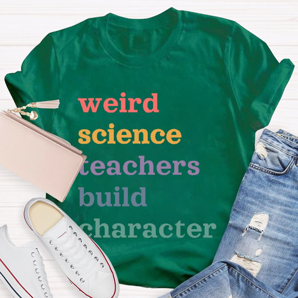 Weird Science Teachers Build Character T-shirt