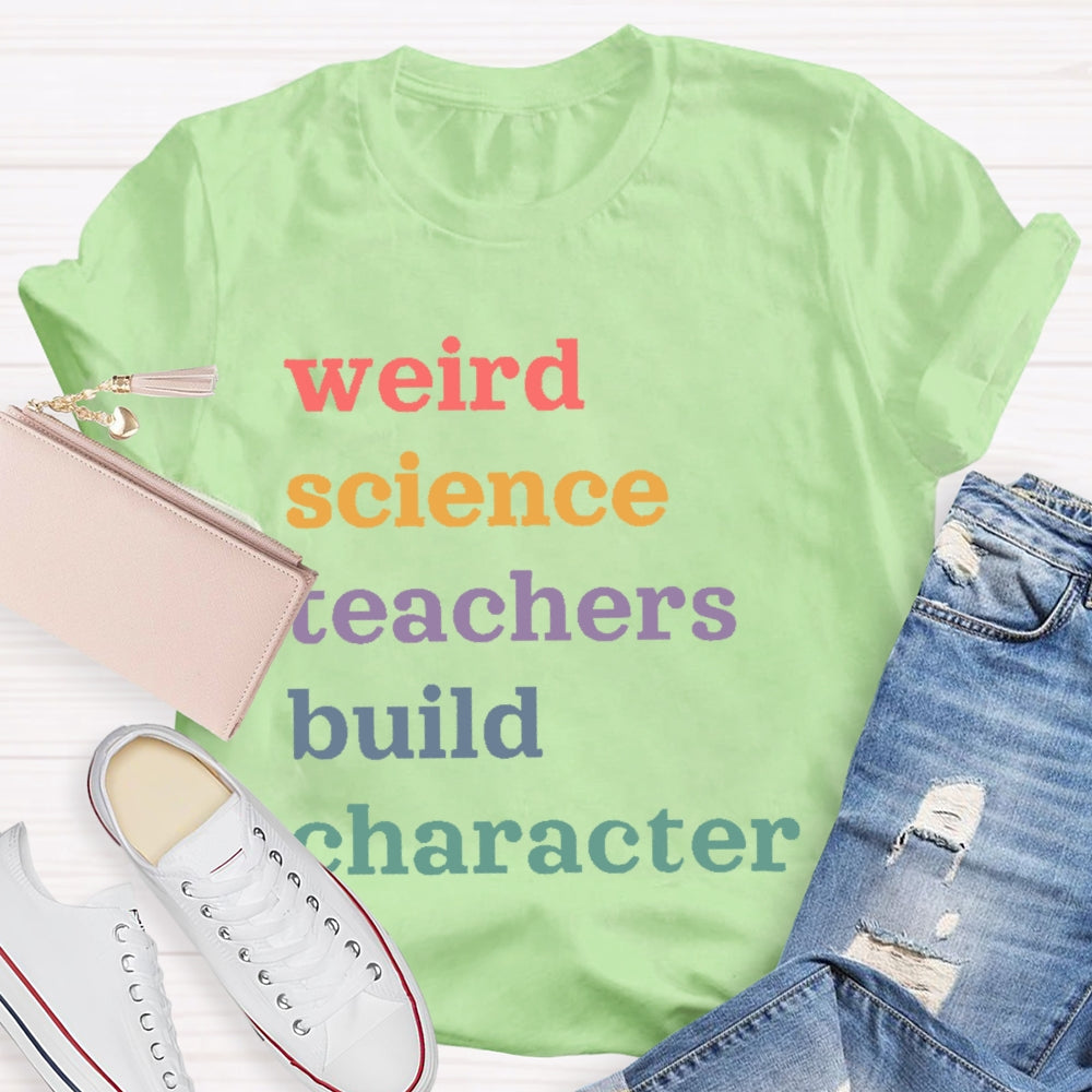 Weird Science Teachers Build Character T-shirt