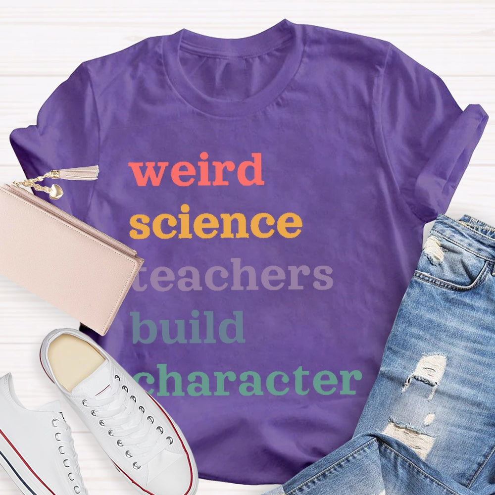 Weird Science Teachers Build Character T-shirt