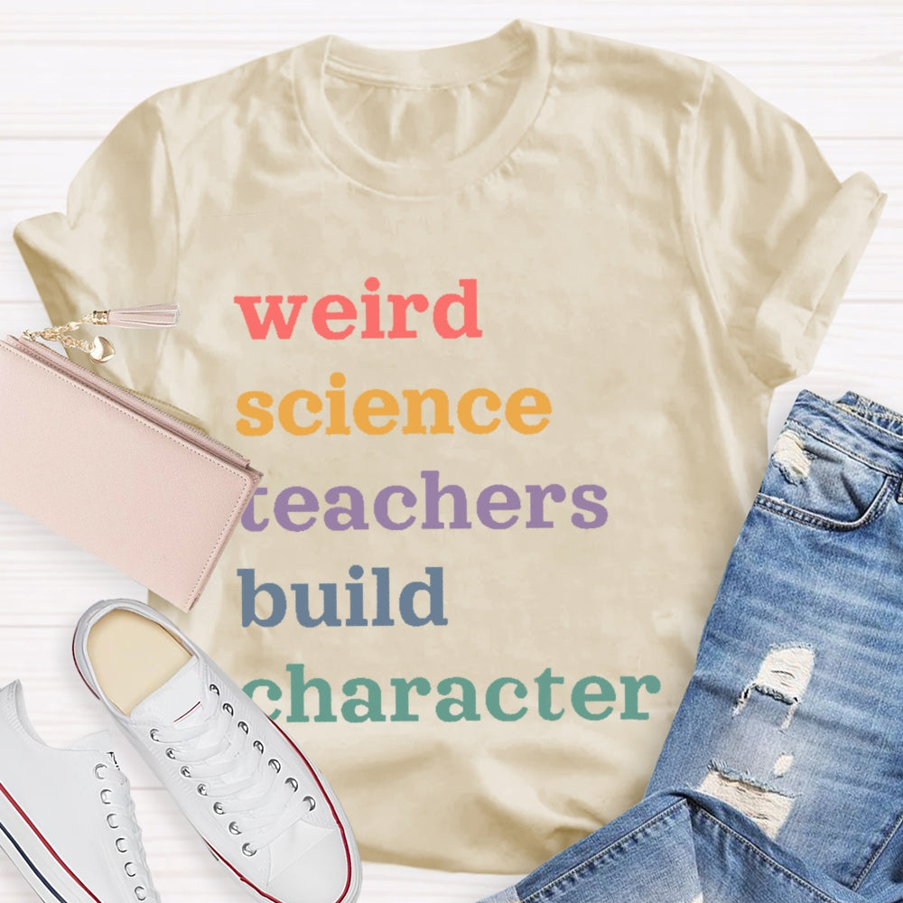 Weird Science Teachers Build Character T-shirt