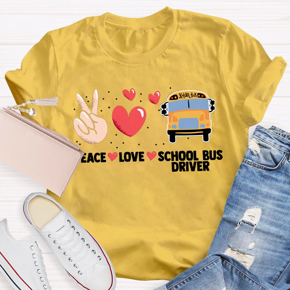 Peace Love And School Bus Driver T-shirt
