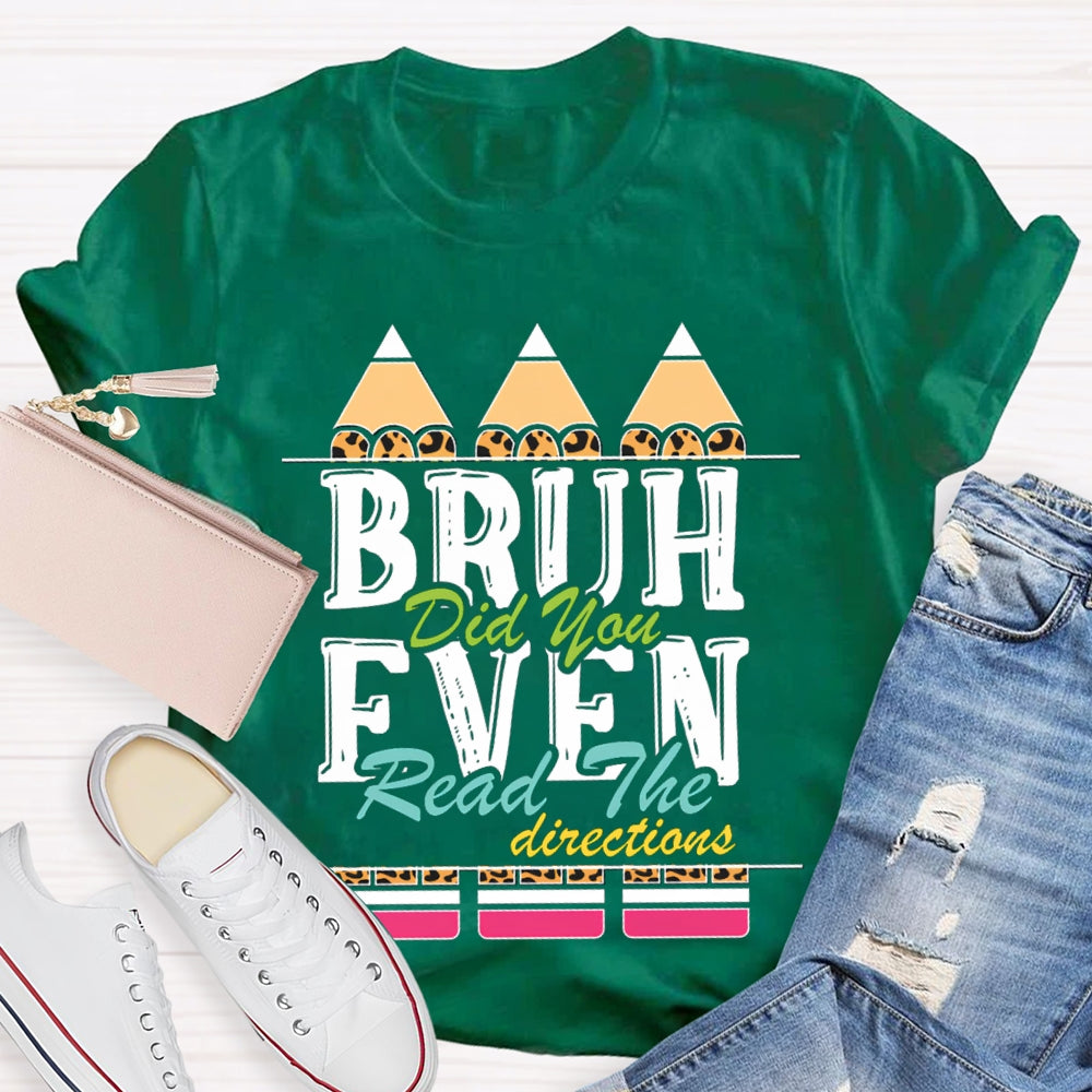 Bruh Did You Even Read The Directions T-shirt