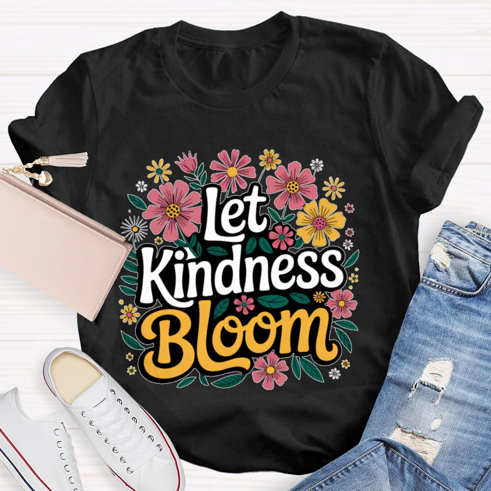 Let Kindness Bloom Flower Printing T-shirt