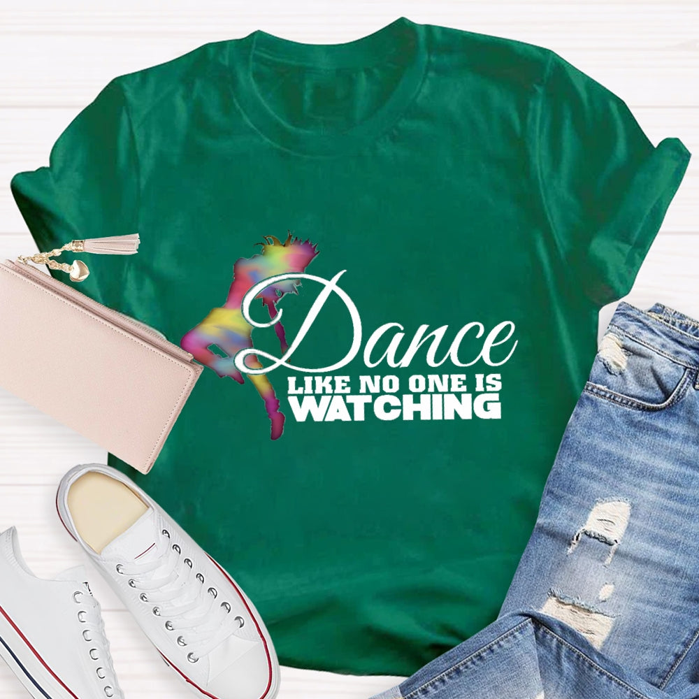 Dance Like No One Is Watching T-Shirt
