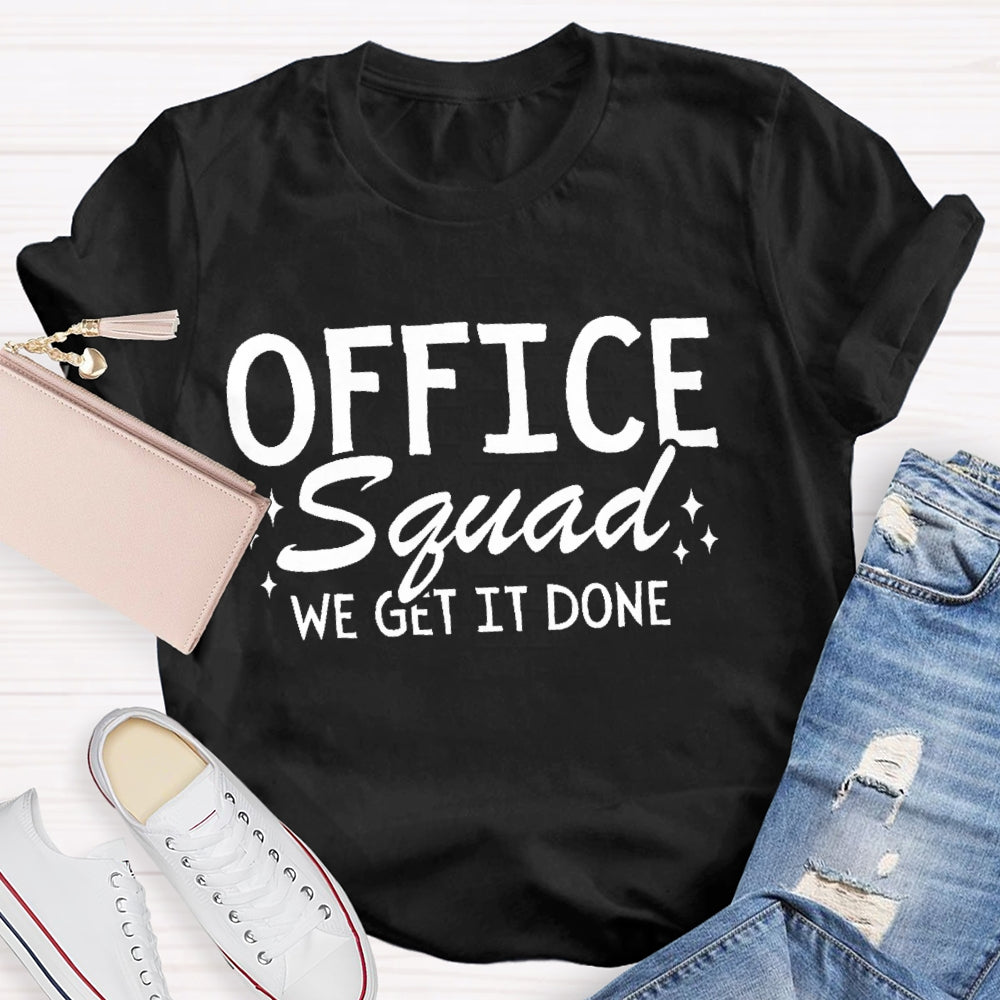 Office Squad We Get It Done Letters -shirt