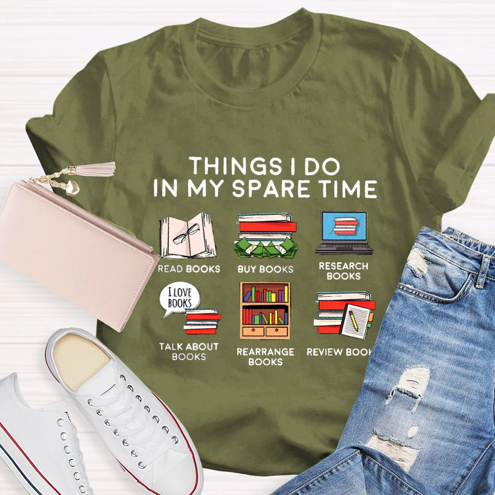 Things I Do In My Spare Time Read Book Buy Books Book Lover T-Shirt