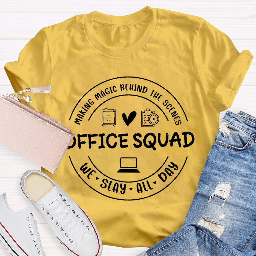 Office Squad Making Magic Behind The Scenes We Slay All Day T-shirt